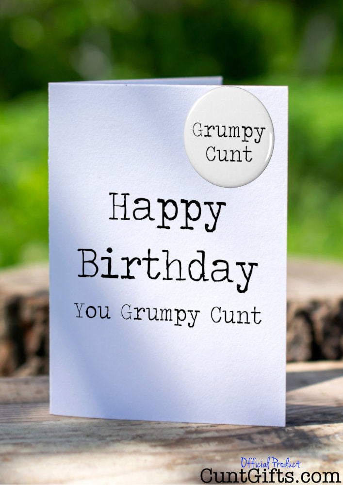 Happy Birthday You Grumpy Cunt - Card and Badge Photo