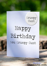 Happy Birthday You Grumpy Cunt - Card and Badge Photo