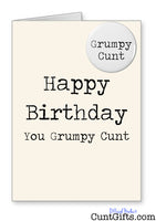 Happy Birthday You Grumpy Cunt - Card and Badge