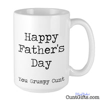Happy Father's Day You Grumpy Cunt - Mug