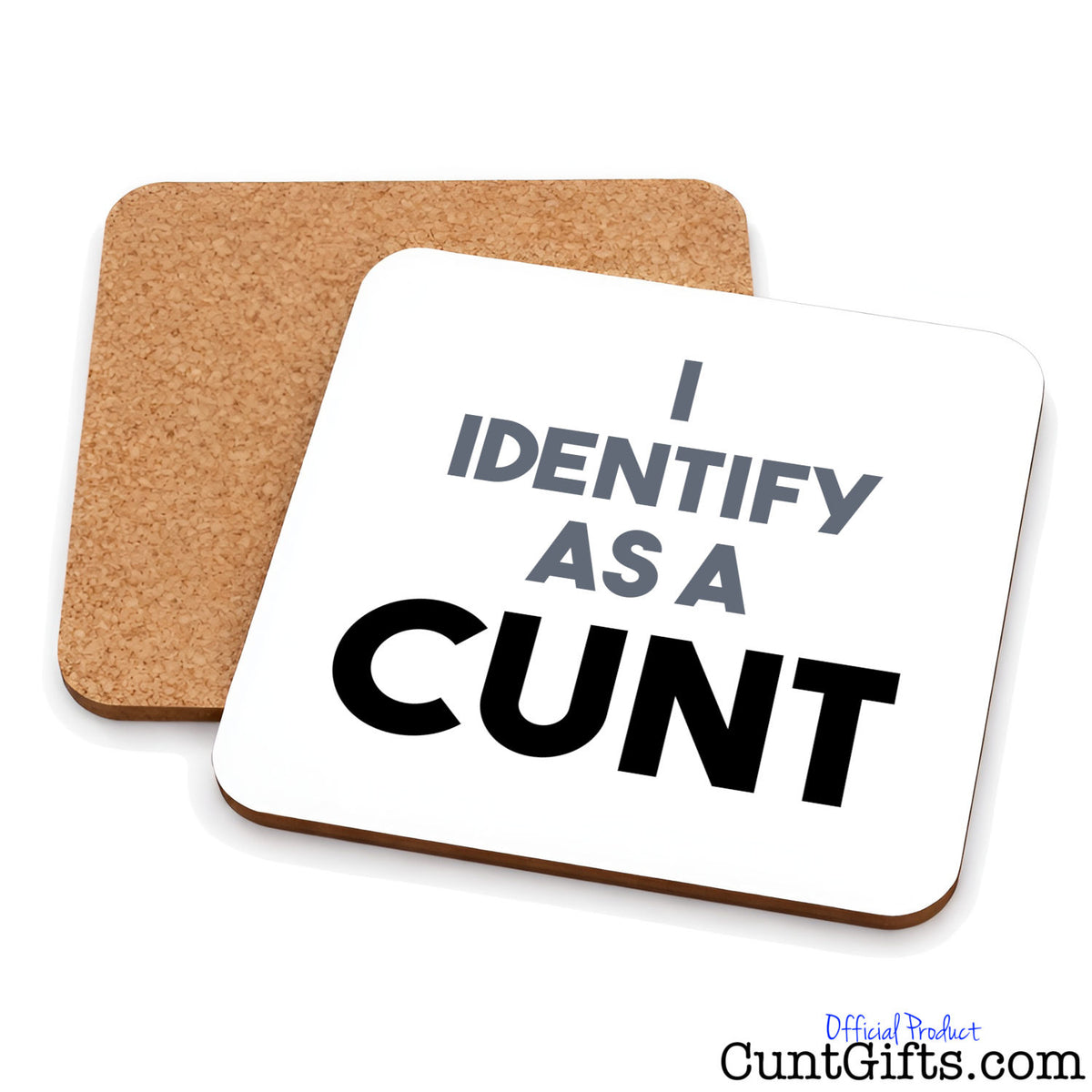 I Identify as a Cunt drinks coaster both sides.