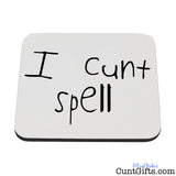 I Cunt Spell Drinks Coaster