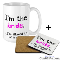 I'm the bride - I'm allowed to be a cunt - Mug & Drink Coaster