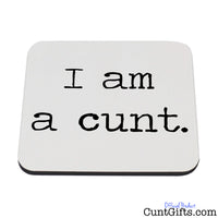 I am a cunt drinks coaster