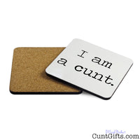 I am a cunt drinks coaster showing both sides
