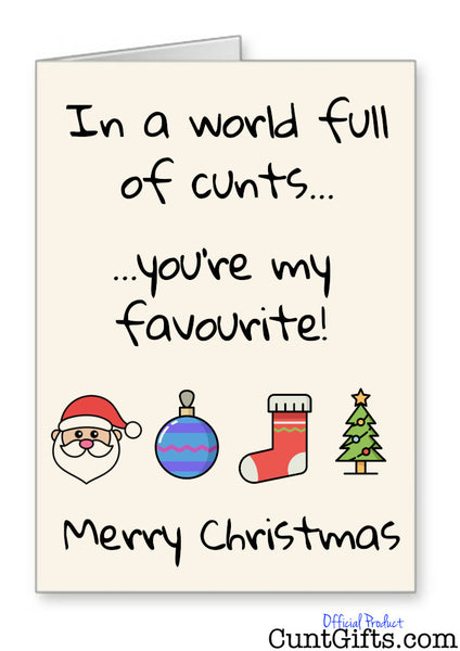 In A World Full Of Cunts You're My Favourite - Christmas Card