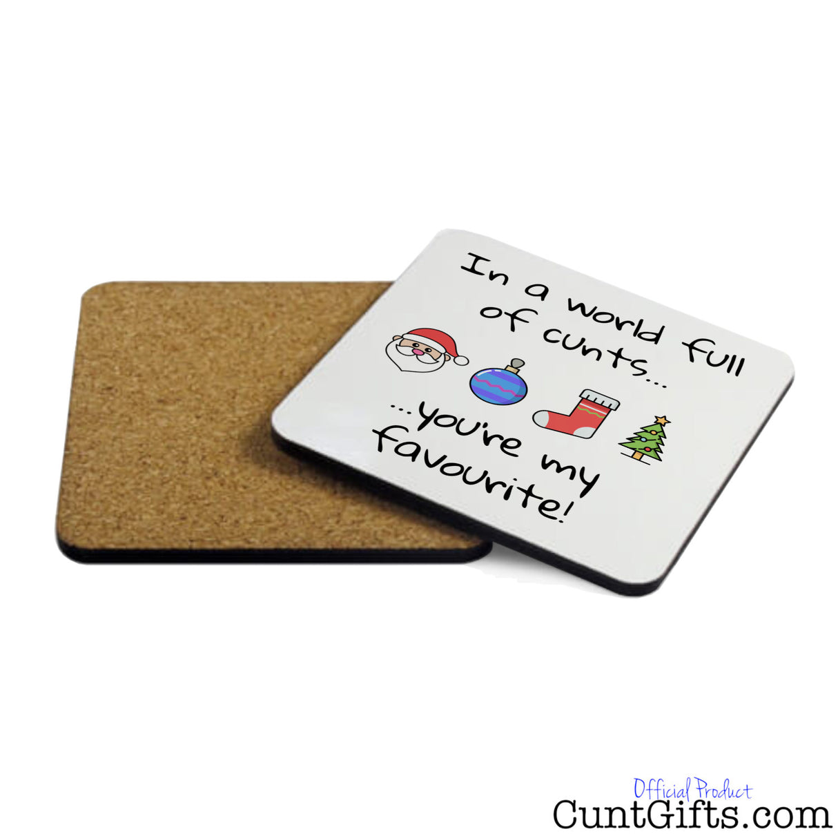 In A World Full Of Cunts You're My Favourite - Christmas Drink Coaster - Both Sides