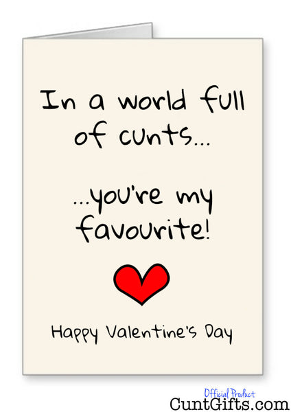 In a World Full of Cunts You're My Favourite - Valentine's Card