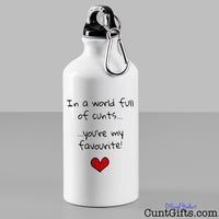 In a World Full of Cunts You're My Favourite - Water Bottle on Surface