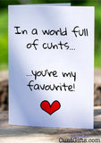 In a world full of cunts you're my favourite - Greeting card on log