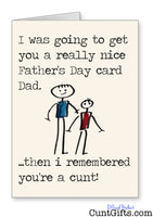 I remembered you're a cunt Dad -  Father's Day Card