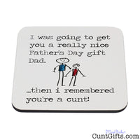 I remembered you're a cunt Dad -  Father's Day Drink Coaster