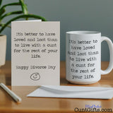 It's Better To Have Loved and Lost the cunt - Breakup Mug and greeting card