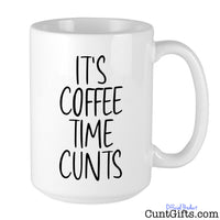 It's Coffee Time Cunts - Mug