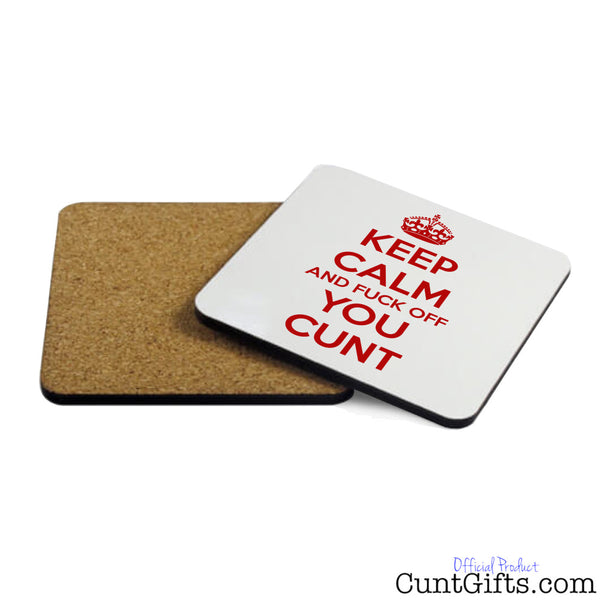 Keep Calm & Fuck Off You Cunt - Coaster Both Sides