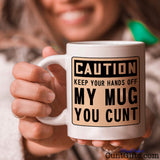 Keep Your Hands Off My Mug You Cunt - Mug helf by smiling woman