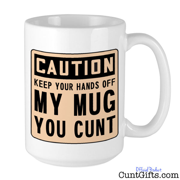 Keep Your Hands Off My Mug You Cunt - Mug