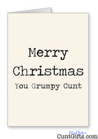 Merry Christmas You Grumpy Cunt - Card