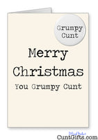 Merry Christmas You Grumpy Cunt - Card and Badge