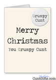 "Merry Christmas You Grumpy Cunt" - Christmas Card