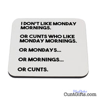 Monday mornings and cunts - Drinks Coaster