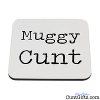"Muggy Cunt" - Drink Coaster