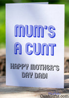 Mum's a cunt - Happy Mother's Day Dad Card on Log