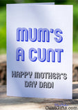 Mum's a cunt - Happy Mother's Day Dad Card on Log