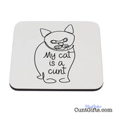 My Cat is a Cunt - Drinks Coaster