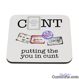 Putting the you in Cunt - Drinks Coaster