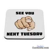 See You Next Tuesday - Coaster