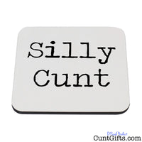 Silly Cunt - Drinks Coaster