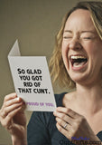 So glad you got rid of that cunt - Breakup Divorce Card held by laughing woman with ring