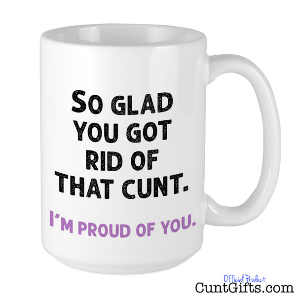 So glad you got rid of that cunt - Breakup Divorce Mug