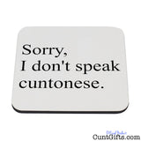 Sorry I don't speak Cuntonese - Coaster