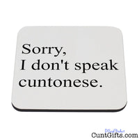 Sorry I don't speak Cuntonese - Coaster
