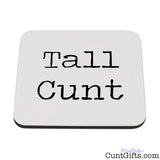 Tall Cunt Drink Coaster
