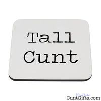 Tall Cunt Drink Coaster