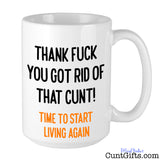 Thank fuck you got rid of that cunt. Time to start living again. Breakup Divorce Mug 