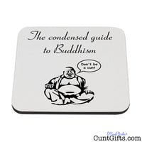 The condensed guide to buddhism - Don't be a cunt - Drinks Coaster