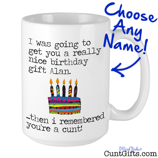 Then I remembered you're a cunt - Personalised Birthday Mug Arrow