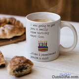 Then I remembered you're a cunt - Personalised Birthday Mug and Pastries