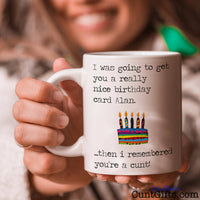 Then I remembered you're a cunt - Personalised Birthday Mug and Woman