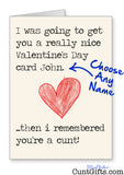 Then I remembered you're a cunt - Personalised Valentine's Card Arrow