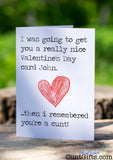 Then I remembered you're a cunt - Personalised Valentine's Card on log