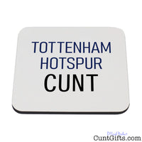 Tottenham Hotspur Cunt Drink Coaster