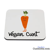 "Vegan Cunt Carrot" - Drink Coaster