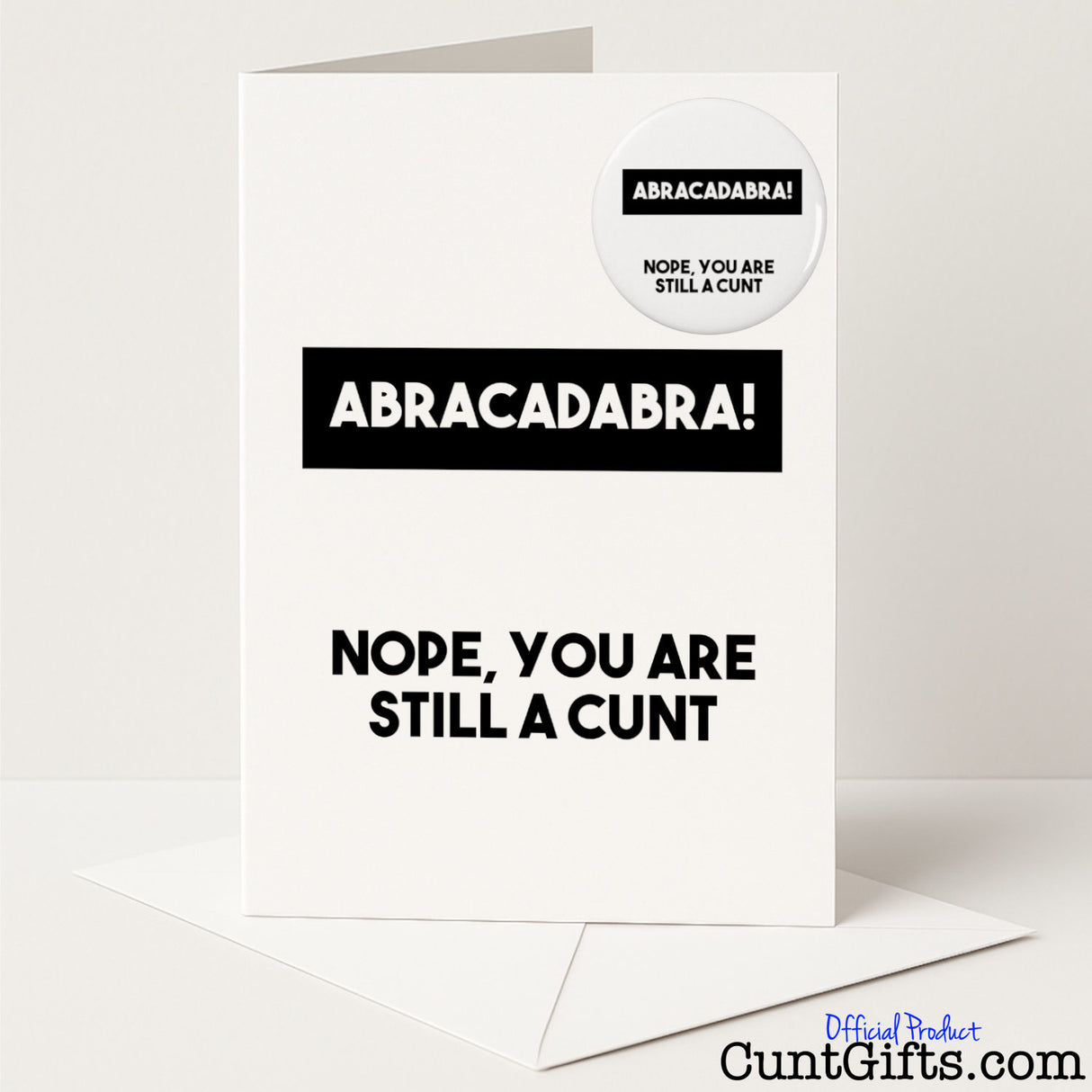 Hilarious "Abracadabra Nope You're Still a Cunt" greetings card and badge set for a cheeky, sweary surprise — from Cunt Gifts