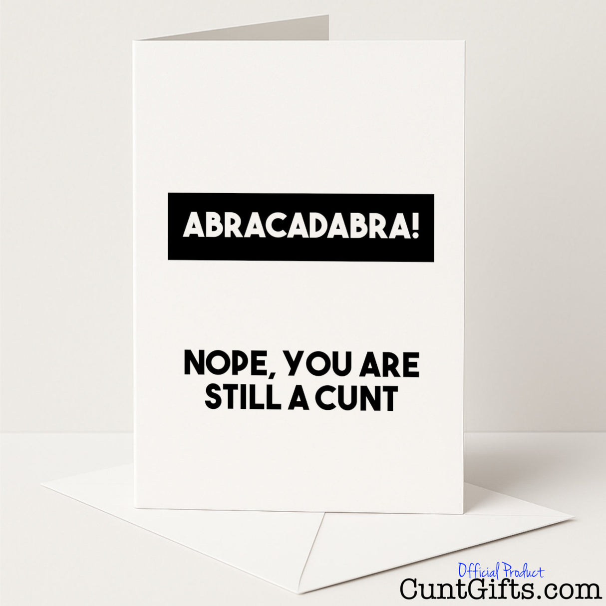 Funny "Abracadabra Nope You're Still a Cunt" greetings card for a cheeky dose of rude magic — from Cunt Gifts