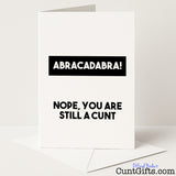 Funny "Abracadabra Nope You're Still a Cunt" greetings card for a cheeky dose of rude magic — from Cunt Gifts